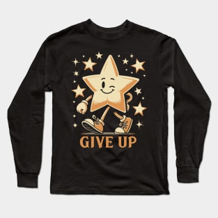 Give Up Long Sleeve T-Shirt